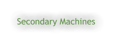 Secondary Machines